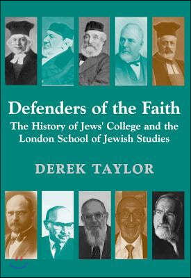 Defenders of the Faith: The History of Jews&#39; College and the London School of Jewish Studies