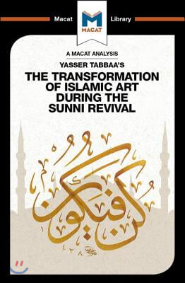 An Analysis of Yasser Tabbaa&#39;s The Transformation of Islamic Art During the Sunni Revival