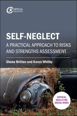 Self-Neglect: A Practical Approach to Risks and Strengths Assessment