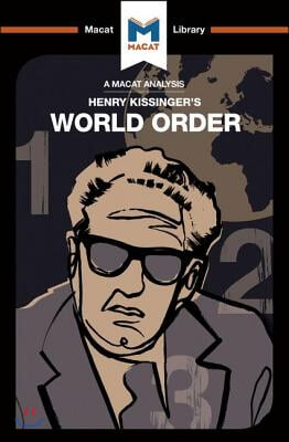 An Analysis of Henry Kissinger's World Order: Reflections on the Character of Nations and the Course of History