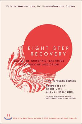 Eight Step Recovery: Using the Buddha&#39;s Teachings to Overcome Addiction