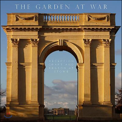 The Garden at War: Deception, Craft and Reason at Stowe