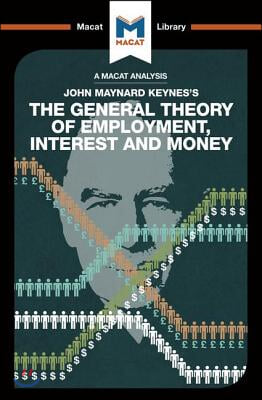 An Analysis of John Maynard Keyne's The General Theory of Employment, Interest and Money