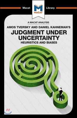 An Analysis of Amos Tversky and Daniel Kahneman's Judgment under Uncertainty: Heuristics and Biases