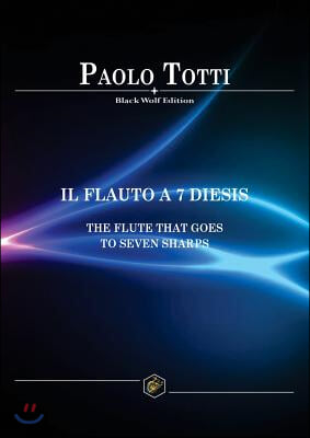 Il Flauto a 7 Diesis: The Flute That Goes to Seven Sharps