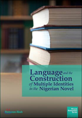 Language and the Construction of Multiple Identities in the Nigerian Novel