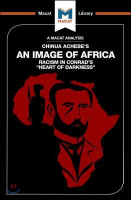 An Analysis of Chinua Achebe&#39;s An Image of Africa: Racism in Conrad&#39;s Heart of Darkness