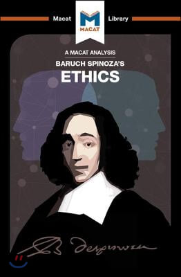 An Analysis of Baruch Spinoza&#39;s Ethics