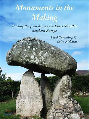 Monuments in the Making: Raising the Great Dolmens in Early Neolithic Northern Europe