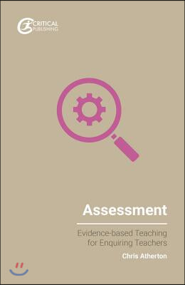 Assessment: Evidence-Based Teaching for Enquiring Teachers