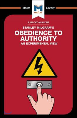 An Analysis of Stanley Milgram&#39;s Obedience to Authority: An Experimental View