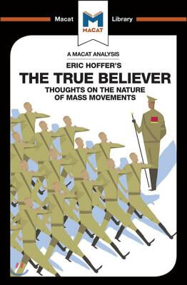 An Analysis of Eric Hoffer&#39;s The True Believer: Thoughts on the Nature of Mass Movements