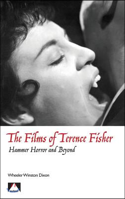 The Films of Terence Fisher: Hammer Horror and Beyond