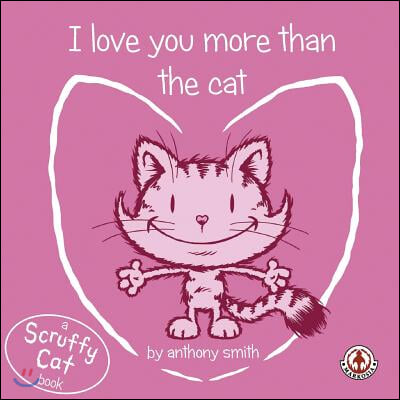 I Love You More Than The Cat