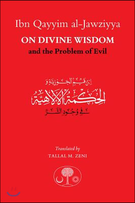 Ibn Qayyim Al-Jawziyya on Divine Wisdom and the Problem of Evil