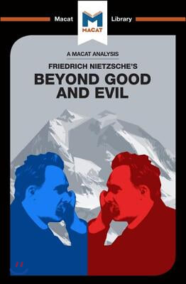 An Analysis of Friedrich Nietzsche&#39;s Beyond Good and Evil