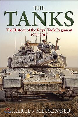 The Tanks: The History of the Royal Tank Regiment, 1976-2017