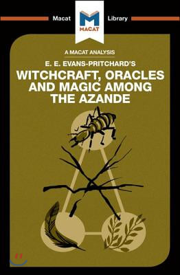 An Analysis of E.E. Evans-Pritchard&#39;s Witchcraft, Oracles and Magic Among the Azande