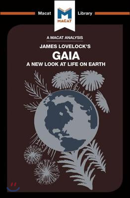 An Analysis of James E. Lovelock&#39;s Gaia: A New Look at Life on Earth