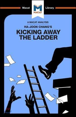 Analysis of Ha-Joon Chang&#39;s Kicking Away the Ladder