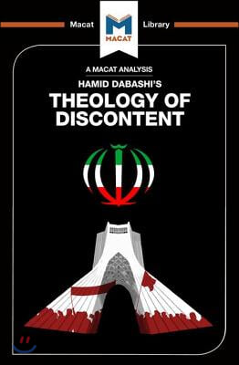 An Analysis of Hamid Dabashi&#39;s Theology of Discontent: The Ideological Foundation of the Islamic Revolution in Iran