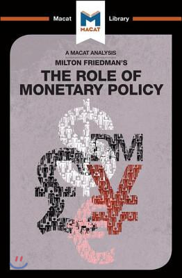 An Analysis of Milton Friedman&#39;s The Role of Monetary Policy