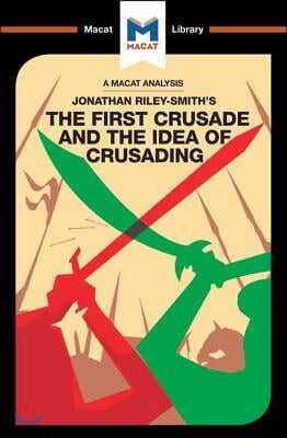 An Analysis of Jonathan Riley-Smith's the First Crusade and the Idea of Crusading