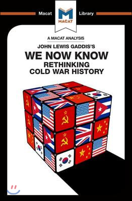 An Analysis of John Lewis Gaddis&#39;s We Now Know: Rethinking Cold War History