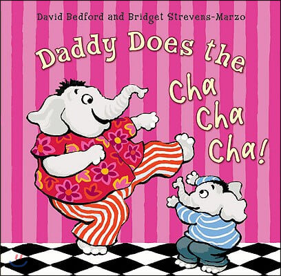 Daddy Does the Cha Cha Cha!