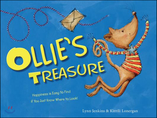 Ollie&#39;s Treasure: Happiness Is Easy to Find If You Just Know Where to Look!