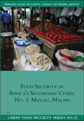 Food Security in Africa&#39;s Secondary cities: no. 1. Mzuzu, Malawi