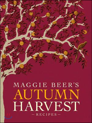 Maggie Beer's Autumn Harvest Recipes