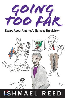 Going Too Far: Essays about America&#39;s Nervous Breakdown