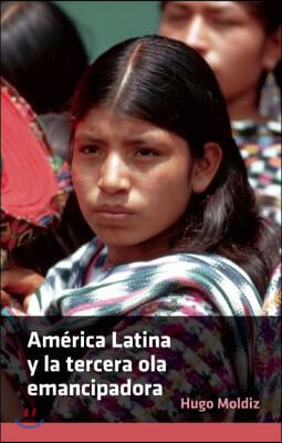 America Latina Y La Tercera Ola Emancipadora = Latin America and the Third Wave of Emancipation