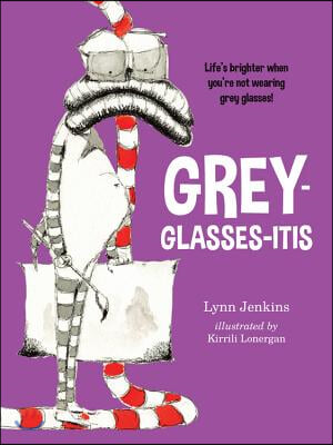 Grey-Glasses-Itis: Life's Brighter When You're Not Wearing Grey Glasses!