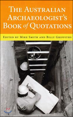 The Australian Archaeologist&#39;s Book of Quotations