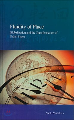 Fluidity of Place: Globalization and the Transformation of Urban Space Volume 9