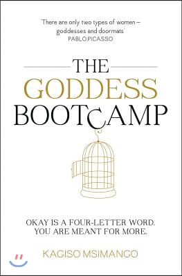 The Goddess Bootcamp: Okay Is a Four-Letter Word. You Are Meant for More