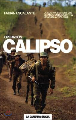 Operacion Calipso: La Guerra Sucia de Estados Unidos Contra Nicaragua