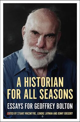 A Historian for All Seasons: Essays for Geoffrey Bolton