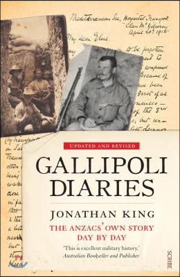 Gallipoli Diaries: The Anzacs&#39; Own Story, Day by Day