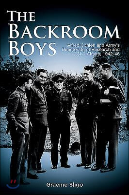 Backroom Boys: Alfred Conlon and Army&#39;s Directorate of Research and Civil Affairs,1942-46