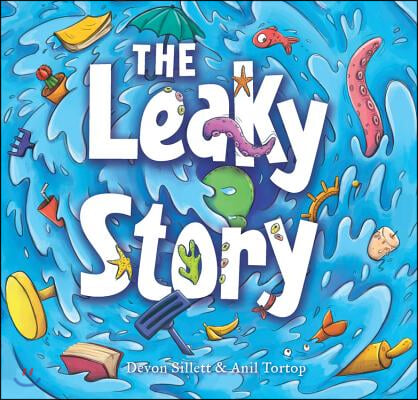 Leaky Story: A Fun-Filled Adventure Into the Power of the Imagination and the Magic of Books!