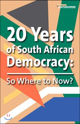 20 Years of South African Democracy: So Where to now?