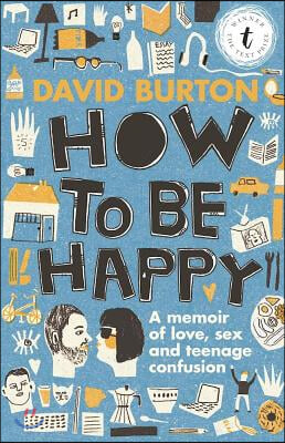 How to Be Happy: A Memoir of Love, Sex and Teenage Confusion