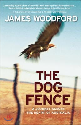 The Dog Fence: A Journey Across the Heart of Australia