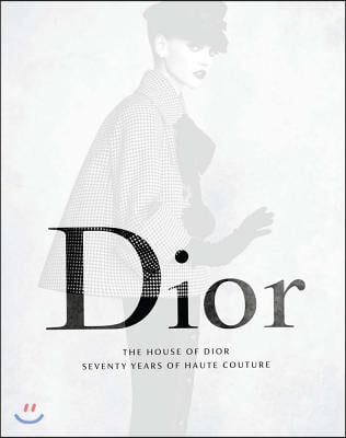 The House of Dior: Seventy Years of Haute Couture