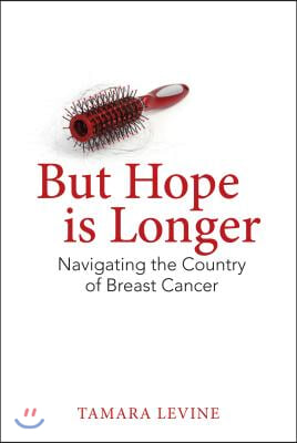 But Hope Is Longer: Navigating the Country of Breast Cancer