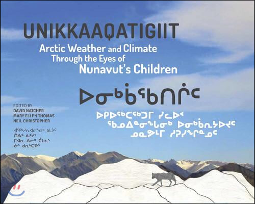 Unikkaaqatigiit: Arctic Weather and Climate Through the Eyes of Nunavut&#39;s Children