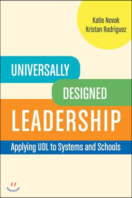 Universally Designed Leadership: Applying UDL to Systems and Schools